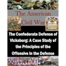 The Confederate Defense of Vicksburg: A Case Study of the Principles of the Offensive in the Defense