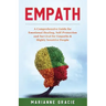 Empath: 2 in 1 A Comprehensive Guide for Emotional Healing, Self-Protection and Survival for Empaths & Highly Sensitive People