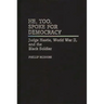 He, Too, Spoke for Democracy: Judge Hastie, World War II, and the Black Soldier