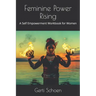 Feminine Power Rising: A Self Empowerment Workbook for Women