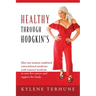 Healthy Through Hodgkin's: How one woman combined conventional medicine with natural methods to cure her cancer and support her body.