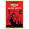 Marxism in the United States: Remapping the History of the American Left