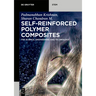 Self-Reinforced Polymer Composites: The Science, Engineering and Technology