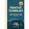 Primitive Technology: A Survivalist's Guide to Building Tools, Shelters, and More in the Wild