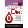 Joseph Christiano's Bloodtype Diet O: A Custom Eating Plan for Losing Weight, Fighting Disease & Staying Healthy for People with Type O Blood