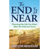 The End Is Near: Planning the Life You Want After the Kids Are Gone