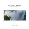 Iguazu Falls: the uproaring planet