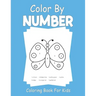 Color By Number Coloring Book For Kids: For kids ages 3-8