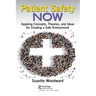 Patient Safety Now: Applying Concepts, Theories, and Ideas for Creating a Safe Environment