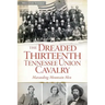 The Dreaded 13th Tennessee Union Cavalry: Marauding Mountain Men