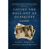 Loving the Hell Out of Ourselves (a memoir)