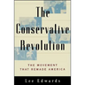 The Conservative Revolution: The Movement That Remade America