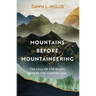 Mountains Before Mountaineering: The Call of the Peaks Before the Modern Age