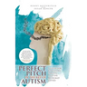 Perfect Pitch in the Key of Autism: A Guide for Educators, Parents, and the Musically Gifted