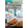 Arkansas Dairy Bars: Neat Eats and Cool Treats
