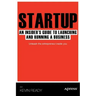 Startup: An Insider's Guide to Launching and Running a Business