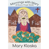 Mornings with Mary: A Rosary Prayer Book