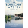 A Boundary Waters History: Canoeing Across Time
