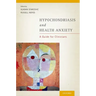 Hypochondriasis and Health Anxiety: A Guide for Clinicians