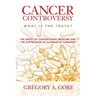 Cancer Controversy: What is the truth