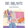 Be Brave: For those hurt by another