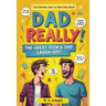 Dad Really!: The Ultimate Teen vs Dad Joke Book
