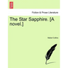The Star Sapphire. [A Novel.]