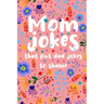 Mom Jokes that put Dad Jokes to shame: Hilarious Jokes, Puns, One Liners... Try not to laugh Mom Joke Book for Family Game Night - Perfect gift idea f
