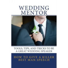 How to Give a Killer Best Man Speech: Tools, Tips, and Tricks to Be a Great Wedding Speaker