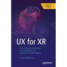 UX for Xr: User Experience Design and Strategies for Immersive Technologies