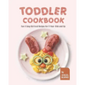 Toddler Cookbook: Fun & Easy Kid Food Recipes for 2-Year-Olds and Up