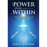The Power From Within: Who You Really Are and Why You Are Here