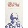 From Mail to Mountain: The story of a 10th Mountain Division Soldier's climb to Glory
