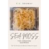 Sea Moss The Amazing Seaweed: The 92 Vitamin and Mineral Multivitamin