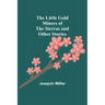 The Little Gold Miners of the Sierras and Other Stories