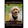 Miniature Poodle Training Book & Miniature Poodle Care, By D!G THIS DOG TRAINING, Obedience, Socialize, Behavior, Commands, Caring, Training: From the