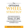 The Options Wheel Strategy: The Complete Guide To Boost Your Portfolio An Extra 15-20% With Cash Secured Puts And Covered Calls