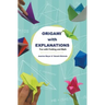 Origami with Explanations: Fun with Folding and Math