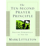 Ten-Second Prayer Principle: Praying Powerfully as You Go