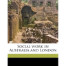 Social Work in Australia and London