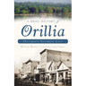A Brief History of Orillia: Ontario's Sunshine City