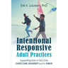 Intentional Responsive Adult Practices: Supporting Kids to Not Only Overcome Adversity but to Thrive