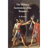 The Military Institutions of the Romans
