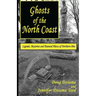 Ghosts of the North Coast: Legends, Tales and Haunted Places of Northern Ohio