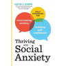 Thriving with Social Anxiety: Daily Strategies for Overcoming Anxiety and Building Self-Confidence