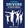 Drivers of Athletic Success The Journal: What Every Athlete Needs to Know about Peak Performance