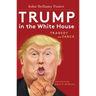 Trump in the White House: Tragedy and Farce