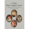 A Way That's Mighty Sweet: A Mother's Legacy of Faith and Family