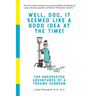 Well, Doc, It Seemed Like a Good Idea At The Time!: The Unexpected Adventures of a Trauma Surgeon