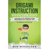 Origami Instruction Book for Kids: Fun and Easy Projects for Beginners and Adults Too